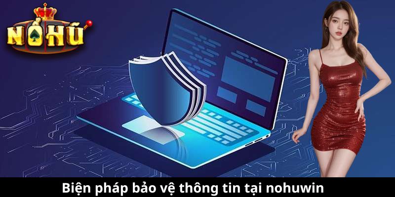 Biện pháp bảo vệ thông tin tại nohuwin