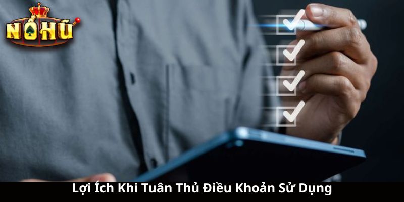 Lợi Ích Khi Tuân Thủ Điều Khoản Sử Dụng