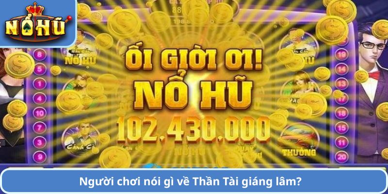 Người chơi nói gì về Thần Tài giáng lâm?