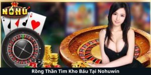 Rồng Thần Tìm Kho Báu Tại Nohuwin - Cuộc Phiêu Lưu Mới Của Những Người Đam Mê Khám Phá