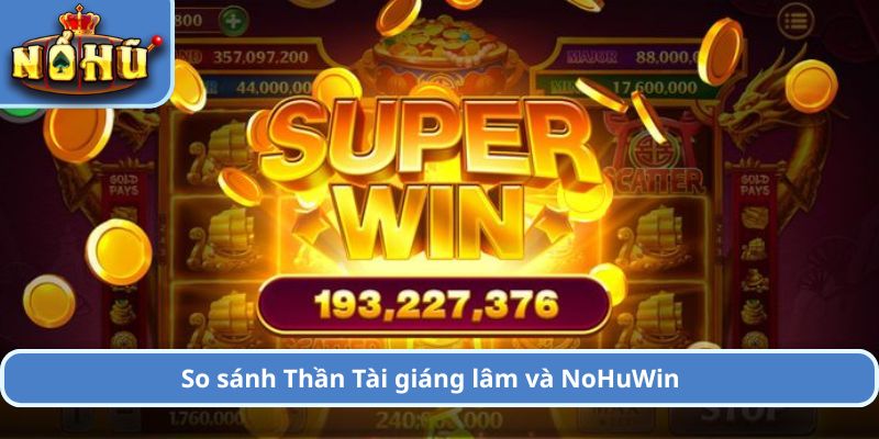So sánh Thần Tài giáng lâm và NoHuWin