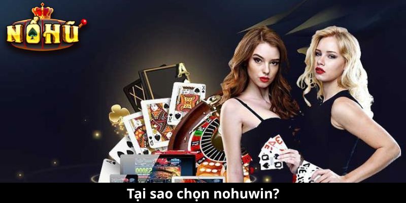 Tại sao chọn nohuwin?