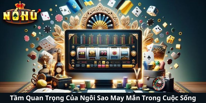Tầm Quan Trọng Của Ngôi Sao May Mắn Trong Cuộc Sống