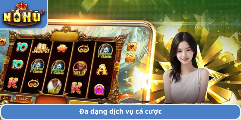 Đa dạng dịch vụ cá cược