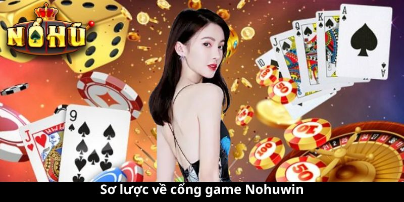 Sơ lược về cổng game Nohuwin